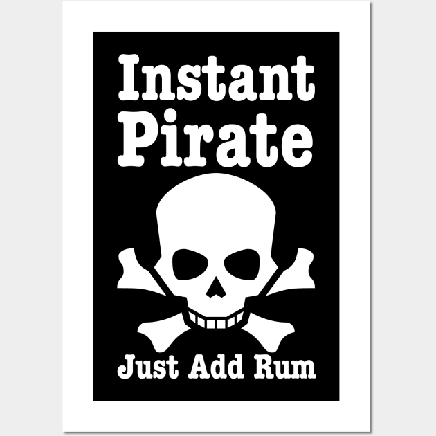 Instant Pirate Just Add Rum - Pirate Lover Gift Wall Art by HobbyAndArt